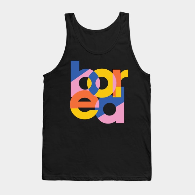 bored minimalist typography Tank Top by teemarket